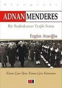 Adnan Menderes: Bir Başbakanın Trajik Sonu