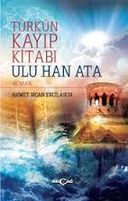 Türk’ün Kayıp Kitabı Ulu Han Ata
