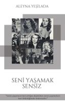 SENİ YAŞAMAK SENSİZ
