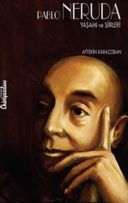 Pablo Neruda- Yaşamı ve Şiirleri