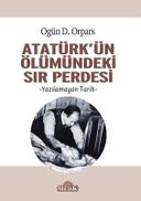 Atatürk'ün Ölümündeki Sır Perdesi