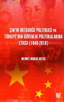 Çin'in Ortadoğu Politikası ve Türkiye'nin Güvenlik Politikalarına Etkisi (1949-2018)