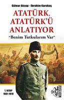 Atatürk, Atatürk'ü Anlatıyor