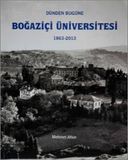 Dünden Bugüne Boğaziçi Üniversitesi, 1863-2013