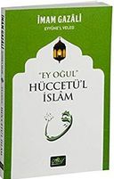 Ey Oğul – Hüccetü’l İslam