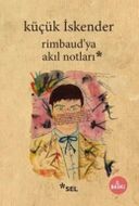 Rimbaud'ya Akıl Notları
