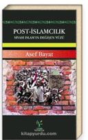 Post-İslamcılık Siyasi İslam’ın Değişen Yüzü