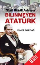 Bilinmeyen Atatürk - Celal Bayar Anlatıyor