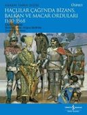 Haçlılar Çağı'nda Bizans, Balkan ve Macar Orduları 1000-1568