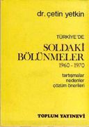 Türkiye'de Soldaki Bölünmeler (1960 - 1970) / Tartışmalar, Nedenler, Çözüm Önerileri