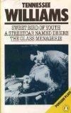 Sweet Bird of Youth / A Streetcar named Desire / The Glass Menagerie (Penguin Plays)