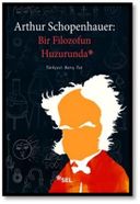 Arthur Schopenhauer - Bir Filozofun Huzurunda