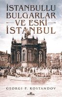 İstanbullu Bulgarlar ve Eski İstanbul
