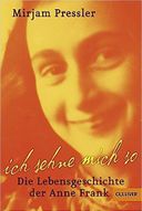 Ich sehne mich so! Die Lebensgeschichte der Anne Frank