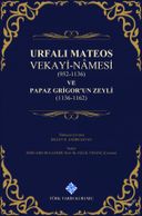 Urfalı Mateos Vekayi-Namesi (952-1136) ve Papaz Grigor'un Zeyli (1136-1162)