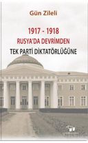 1917-1918 Rusya'da Devrimden Tek Parti Diktatörlüğüne