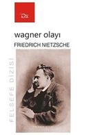 Wagner Olayı Nietzsche Wagner’e Karşı