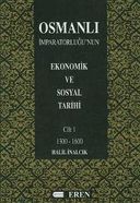 Osmanlı İmparatorluğu'nun Ekonomik ve Sosyal Tarihi - Cilt 1