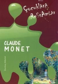 Çocuklara Ressamlar - Claude Monet