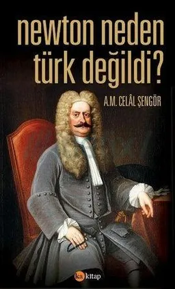 Newton Neden Türk Değildi?