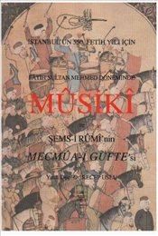 Fatih Sultan Mehmed Döneminde Musiki ve Şems-i Rumi'nin Mecmua-i Güftesi