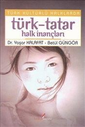 Türk Kültürlü Halklarda: Türk-Tatar Halk İnançları