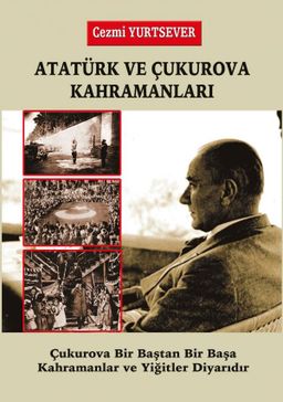 Atatürk ve Çukurova Kahramanları