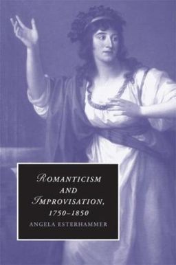 Romanticism and Improvisation, 1750-1850