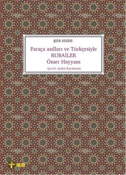 Farsça Asılları ve Türkçesiyle Rubailer