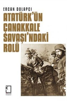 Atatürk 'ün Çanakkale Savaşı'ndaki Rolü