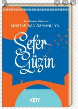 Mostar'dan Osmanlı'ya / Sefergüzin