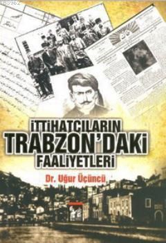 İttihatçıların Trabzon'daki Faaliyetleri