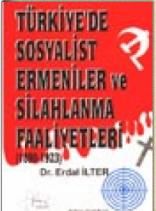 Türkiye'de Sosyalist Ermeniler ve Silahlanma Faaliyetleri (1890- 1923)