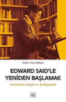 Edward Said'le Yeniden Başlamak: Entelektüel-Sürgün ve Şarkiyatçılık