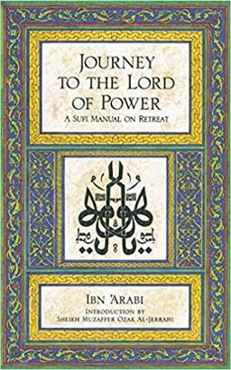 Journey to the Lord of Power: A Sufi manual on retreat