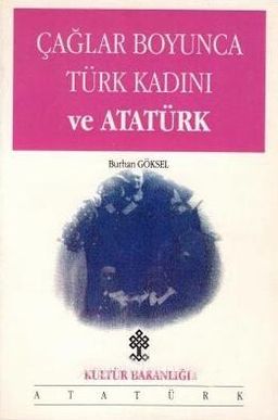 Çağlar Boyunca Türk Kadını ve Atatürk