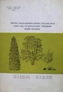 Kentiçi Ağaçlandırmalarında Kullanılacak Ağaç, Çalı ve Sarılıcı Bitki Türlerinin Seçimi Kılavuzu