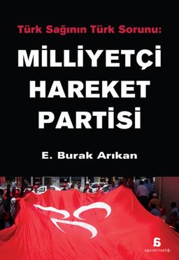 Türk Sağının Türk Sorunu: Milliyetçi Hareket Partisi