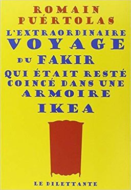 L'Extraordinaire Voyage Du Fakir Qui etait Reste Coince Dans Une Armoire Ikea