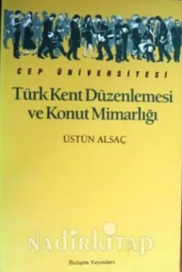 Türk Kent Düzenlemesi ve Konut Mimarlığı