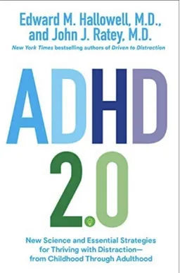 ADHD 2.0: New Science and Essential Strategies for Thriving with Distraction