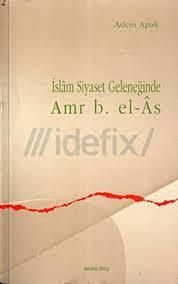 İslam Siyaset Geleneğinde Amr B. El-As