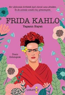 Frida Kahlo: Yaşasın Hayat
