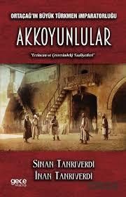 Ortaçağ'ın Büyük Türkmen İmparatorluğu Akkoyunlular