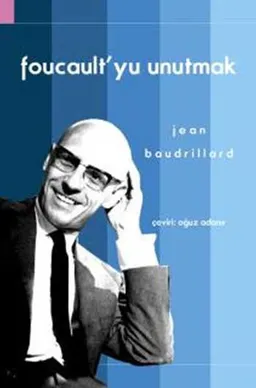 Foucault'yu Unutmak