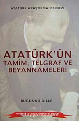 Atatürk'ün Tamim, Telgraf ve Beyannameleri 4