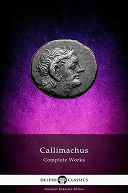 Delphi Complete Works of Callimachus