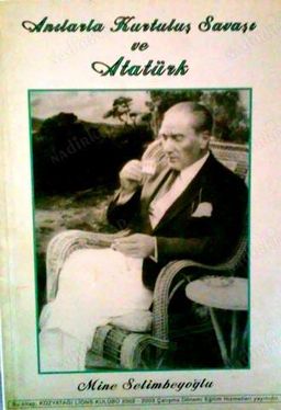 Anılarla Kurtuluş Savaşı ve Atatürk