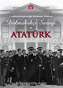Dolmabahçe Sarayı ve Atatürk