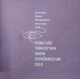 İkinci Göz - Göz Türkiye’den Kadın Fotoğrafçılar 2013
